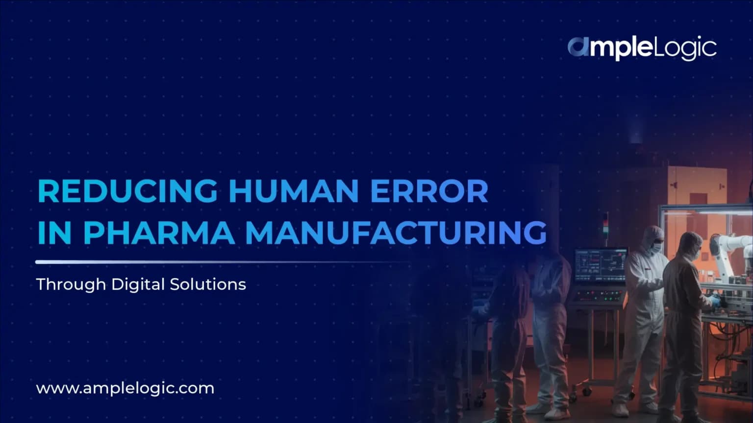 Reducing Human Error in Pharma Manufacturing Through Digital Solution