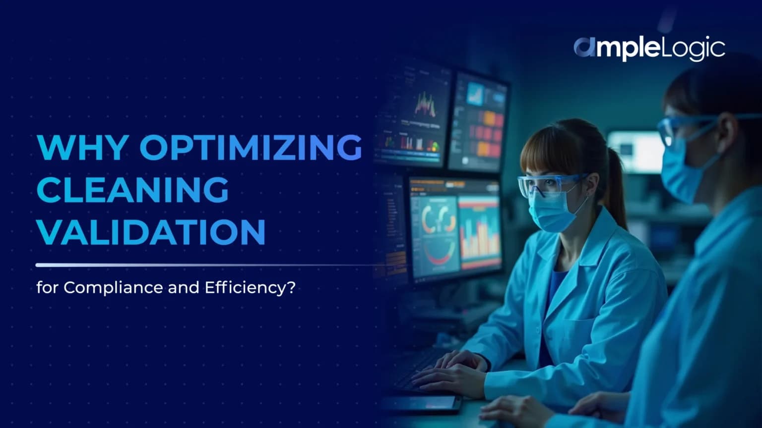Why Optimising Cleaning Validation for Compliance and Efficiency