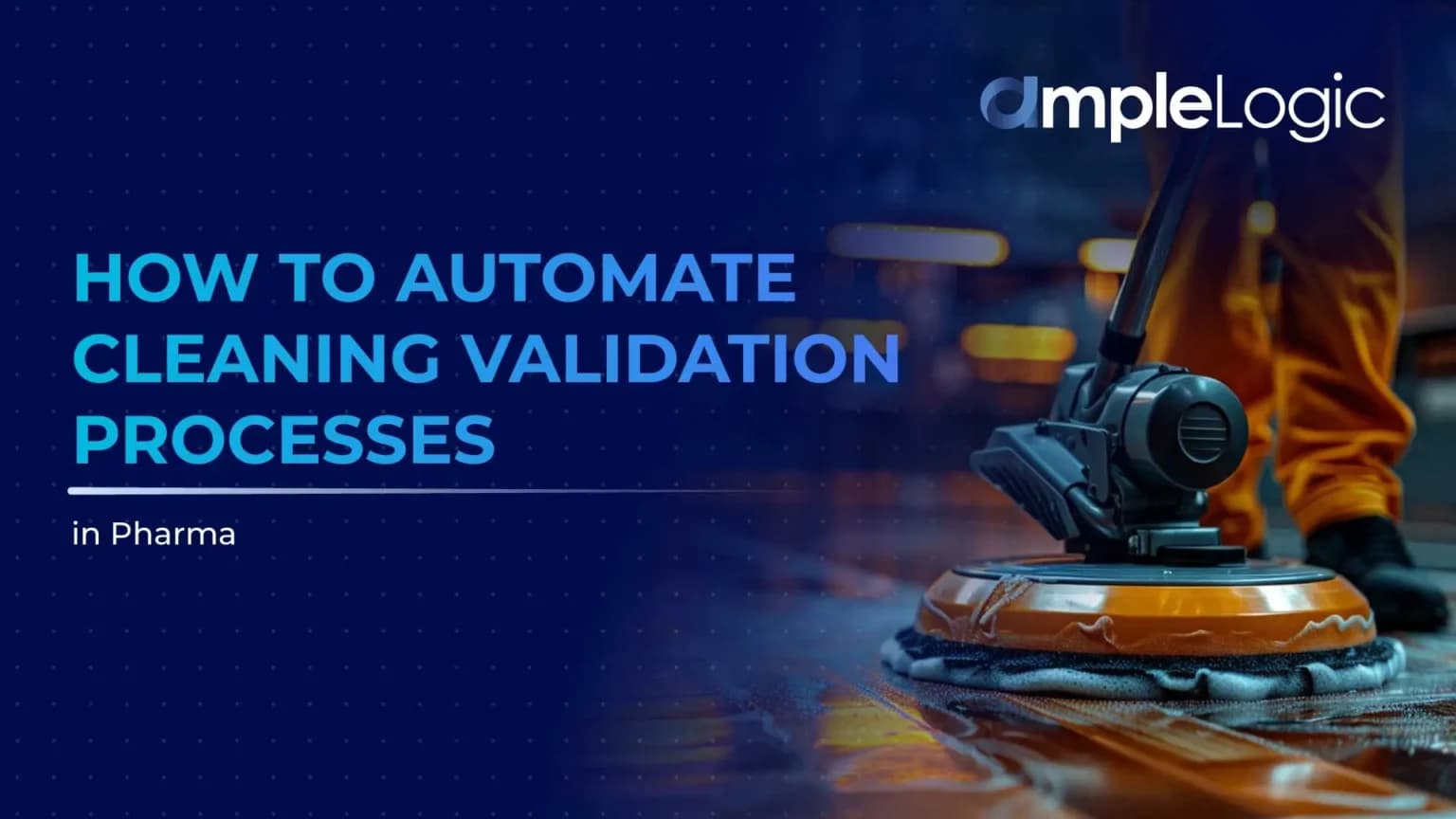How to Automate Cleaning Validation Processes in Pharma