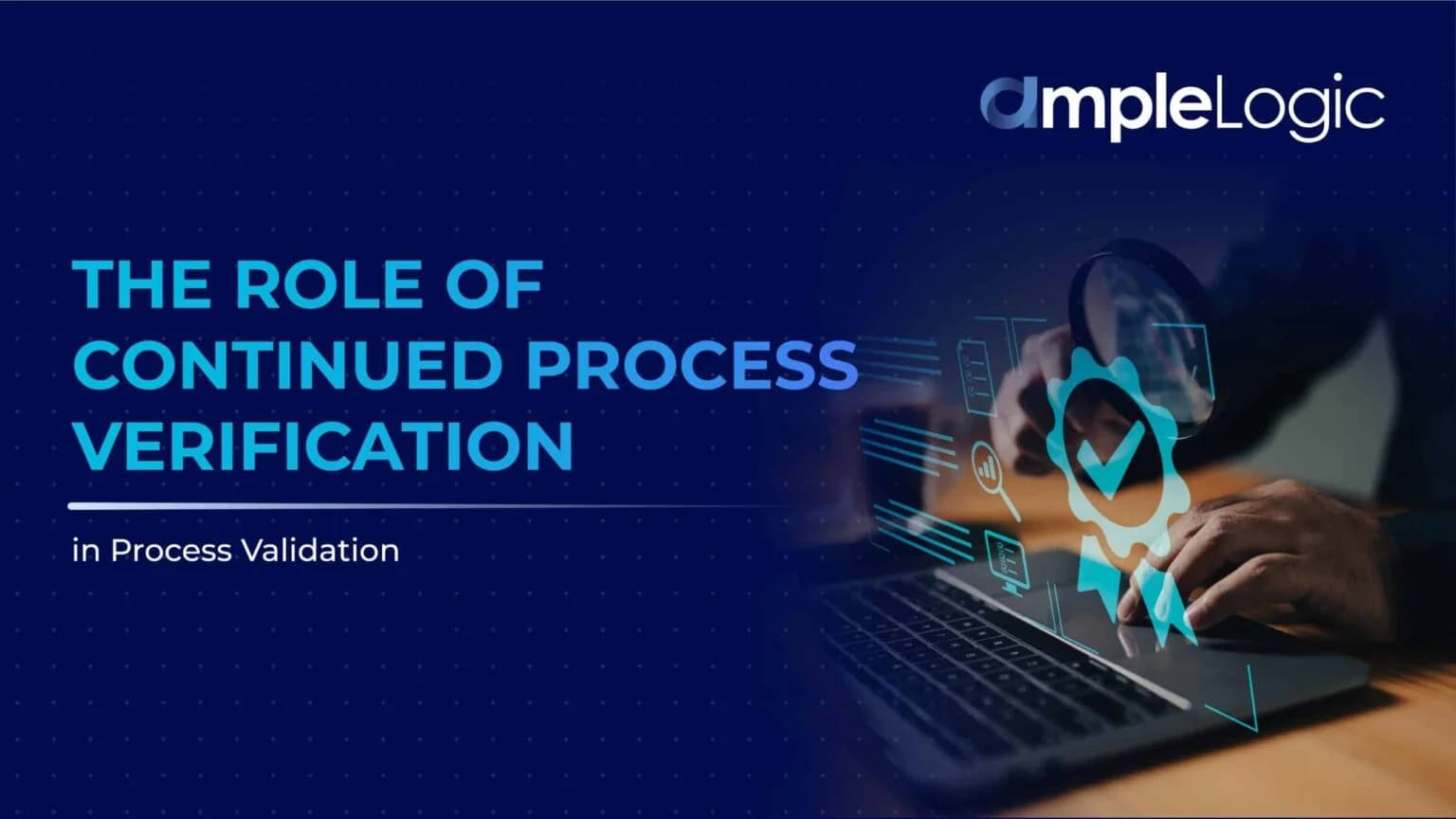 The Role of Continued Process Verification in Process Validation