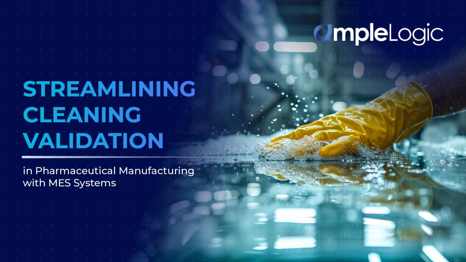 Streamlining Cleaning Validation in Pharmaceutical Manufacturing with MES Systems