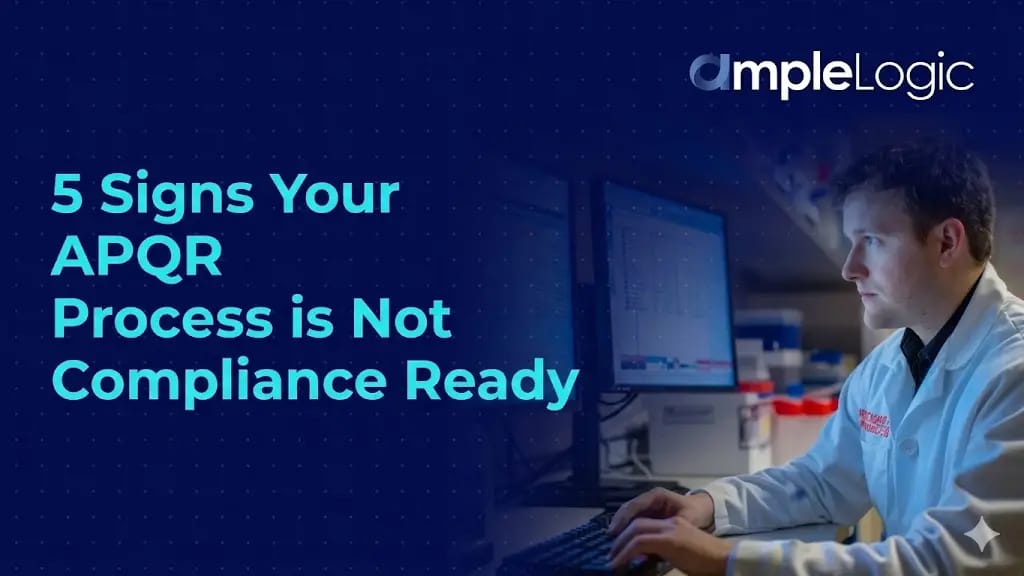 5 Signs Your APQR Process is Not Compliance Ready
