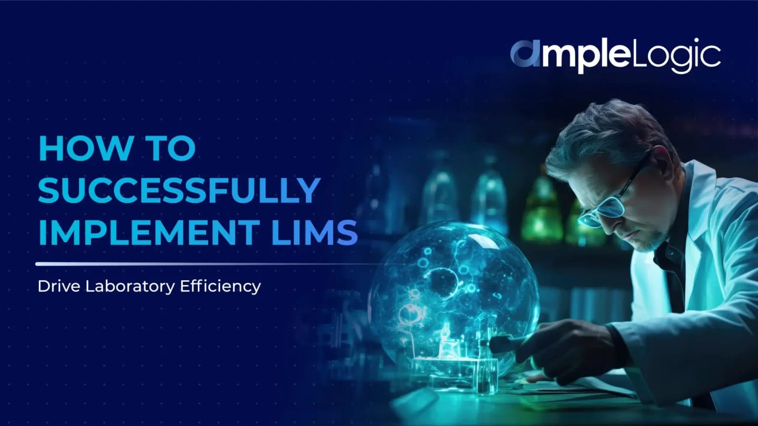 How to Successfully Implement LIMS and Drive Laboratory Efficiency