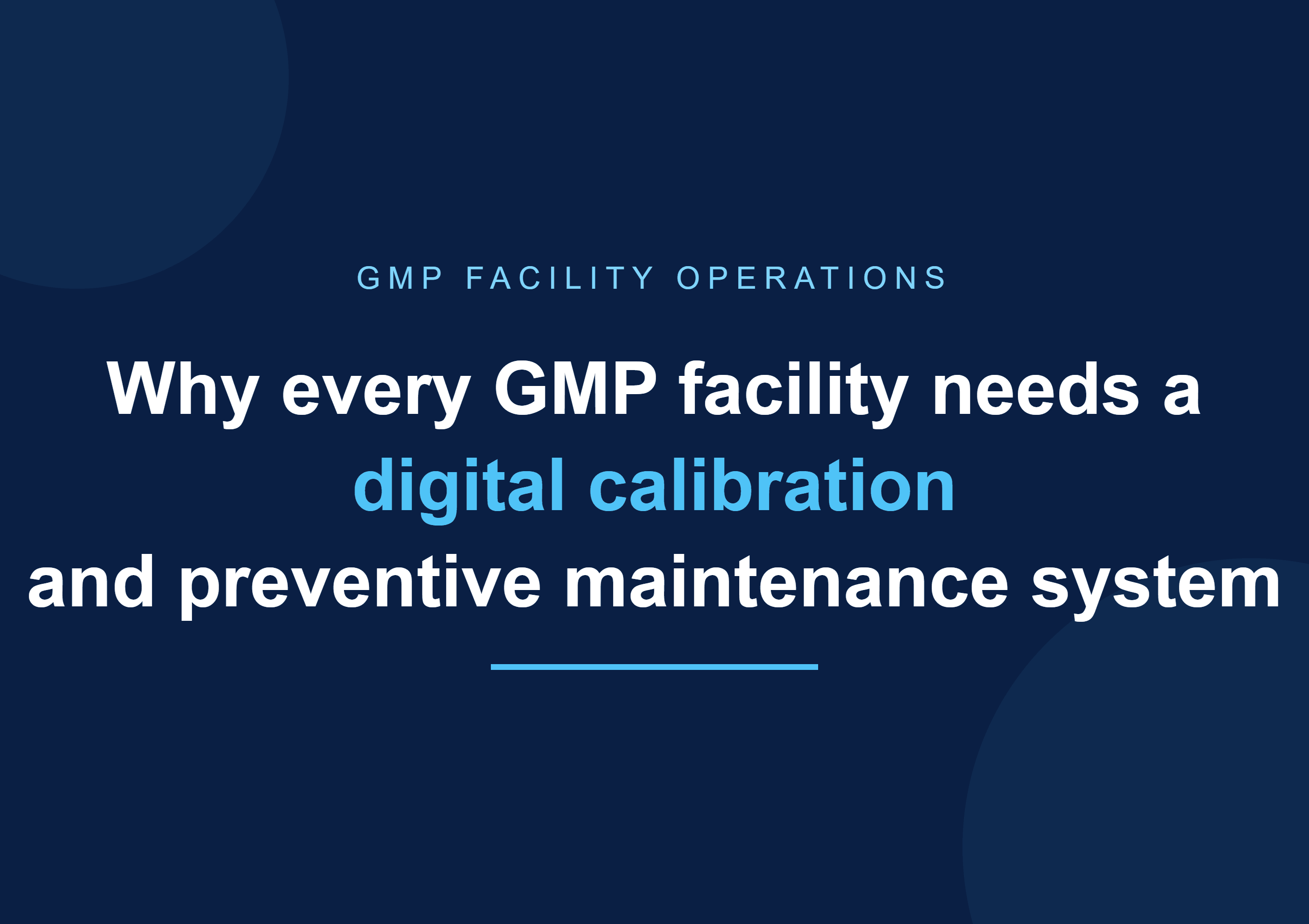 Why Every GMP Facility Needs a Digital Calibration & Preventive Maintenance System