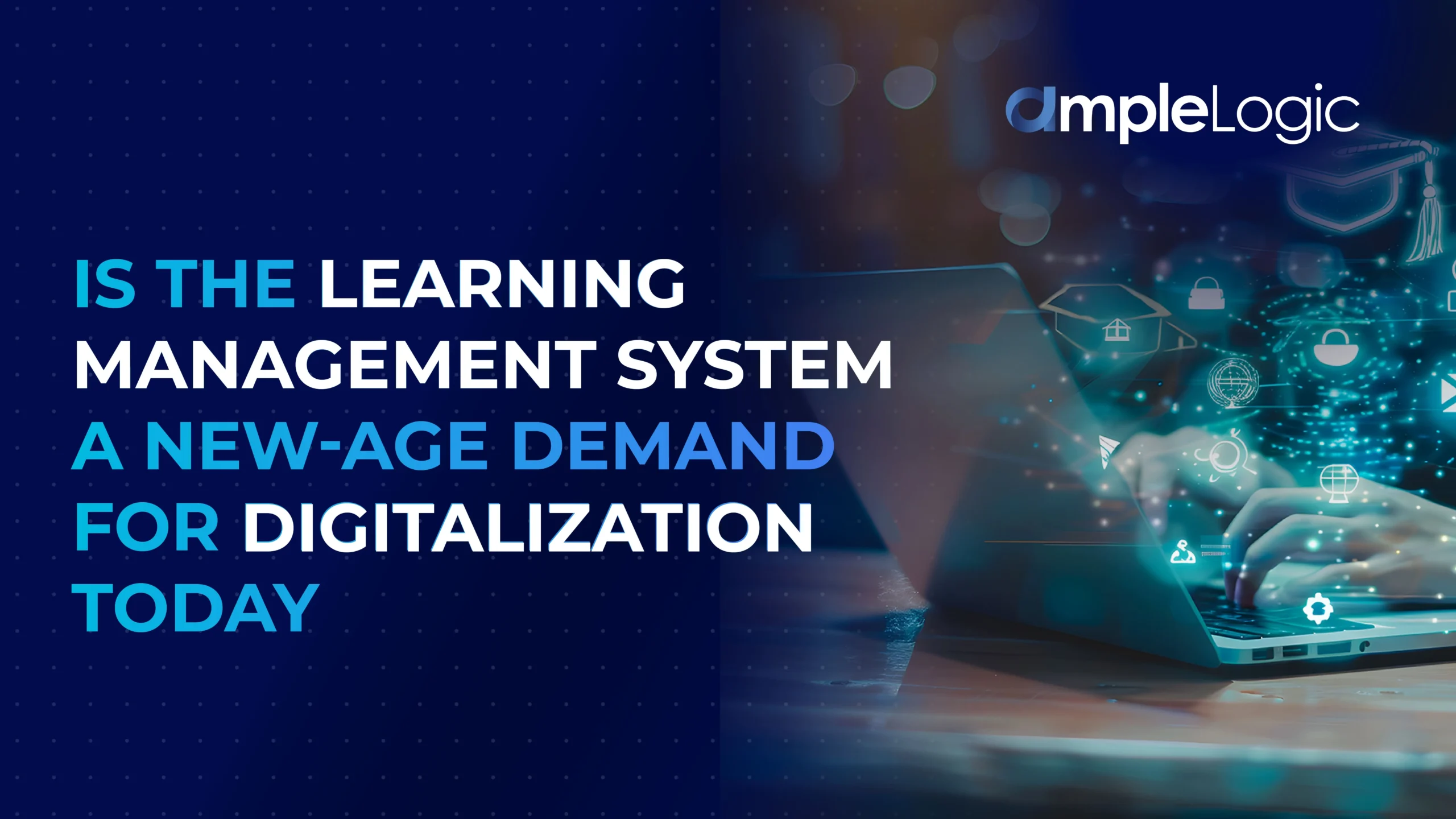 Learning Management System a new age digitalization today