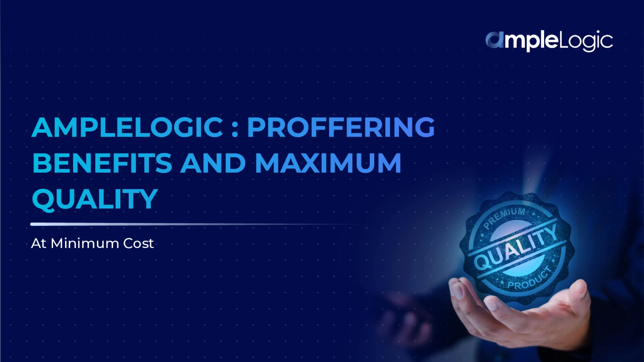 Proffering Benefits and Maximum Quality at Minimal Cost
