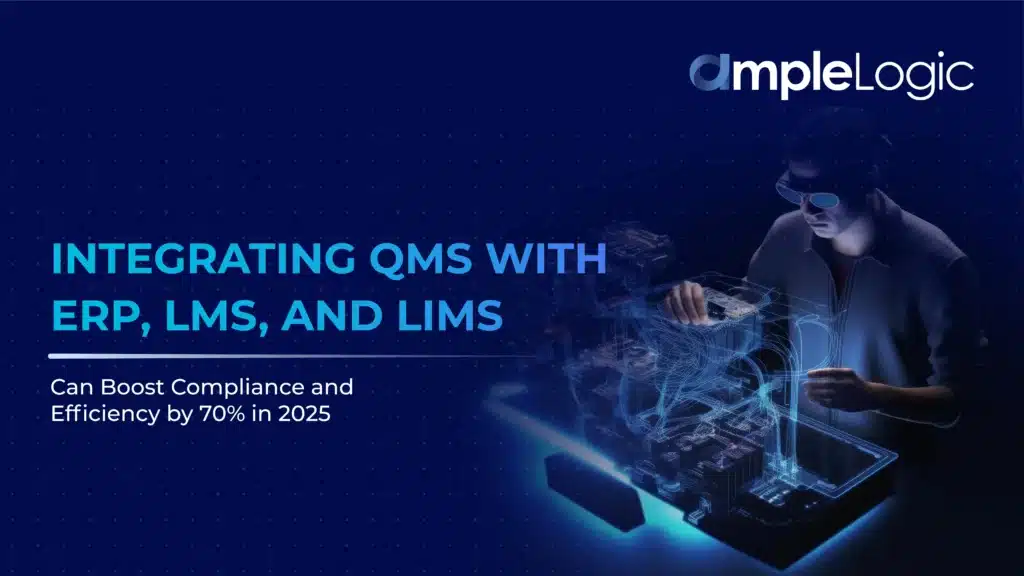 Integrating QMS with ERP, LMS, and LIMS Can Boost Compliance and Efficiency by 70% in 2025