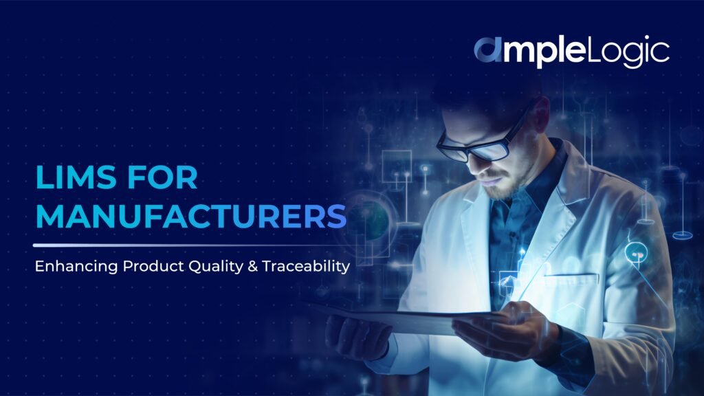 LIMS for Manufacturers Enhancing Product Quality and Traceability