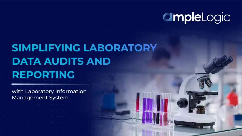 Simplifying Laboratory Data Audits and Reporting with LIMS